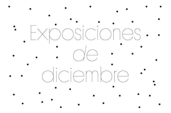 Exposiciones de diciembre