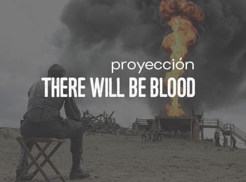 Proyección: There Will Be Blood