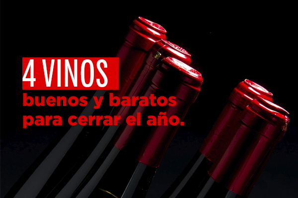 4 vinos buenos y baratos para cerrar 2020