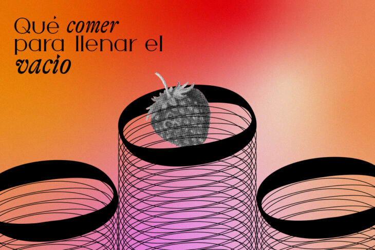 Qué comer para llenar el vacío